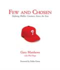 Image for Few and Chosen Phillies: Defining Phillies Greatness Across the Eras