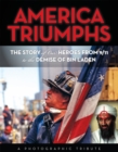 Image for America Triumphs: The Story of Our Heroes from 9/11 to the Demise of Bin Laden.