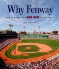Image for Why Fenway: exploring the Red Sox mystique