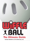 Image for Wiffle Ball: The Ultimate Guide