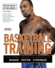 Image for Basketball Training: The Pro&#39;s Guide to Becoming Bigger, Faster, Stronger.