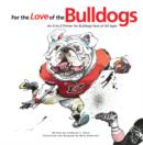 Image for For the Love of the Bulldogs: An A-to-Z Primer for Bulldogs Fans of All Ages