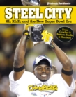 Image for Steel City: XL, XLIII, and the New Super Bowl Era.
