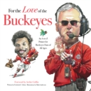 Image for For the Love of the Buckeyes: An A-to-Z Primer for Buckeyes Fans of All Ages.