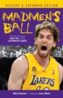 Image for Madmen&#39;s ball: the continuing saga of Kobe, Phil, and the Los Angeles Lakers