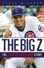 Image for The Big Z: the Carlos Zambrano story