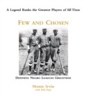 Image for Few and chosen: defining Negro Leagues greatness