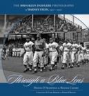 Image for Through a Blue Lens: The Brooklyn Dodger Photographs of Barney Stein 1937-1957