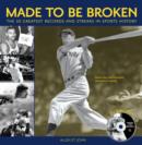 Image for Made to be broken: the 50 greatest records and streaks in sports