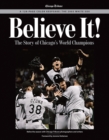 Image for Believe it!: the story of Chicago&#39;s world champions