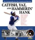 Image for Catfish, Yaz, and hammerin&#39; Hank: the unforgettable era that transformed baseball