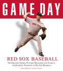 Image for Game day Red Sox baseball: the greatest games, players, managers and teams in the glorious tradition of Red Sox baseball