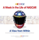 Image for A week in the life of NASCAR: a view from within : unrestricted access to the lives of teams crews, and drivers.