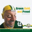 Image for Green, gold, and proud: portraits, stories, and traditions of the greatest fans in the world