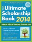 Image for The ultimate scholarship book 2014  : billions of dollars in scholarships, grants, and prizes