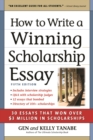 Image for How to write a winning scholarship essay: 30 essays that won over $3 million in scholarships
