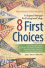 Image for Eight first choices: an expert&#39;s strategies for getting into college