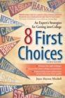 Image for 8 first choices  : an expert&#39;s strategies for getting into college