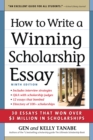 Image for How to write a winning scholarship essay  : 30 essays that won over $3 million in scholarships
