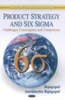 Image for Product strategy and Six Sigma  : challenges, convergence and competence
