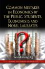 Image for Common mistakes in economics by the public, students, economists, and nobel laureates