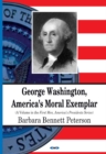 Image for George Washington, America&#39;s Moral Exemplar