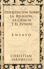 Image for Disquisicion Sobre La Religion, La Ciencia Y El Estado: Ensayo