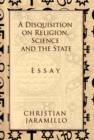 Image for A Disquisition on Religion, Science and the State