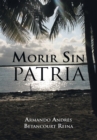 Image for Morir  Sin  Patria