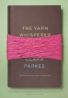 Image for The yarn whisperer  : my unexpected life in knitting