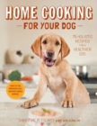 Image for Home cooking for your dog  : 75 holistic recipes for a healthier dog
