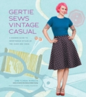 Image for Gertie sews vintage casual  : a modern guide to sportswear styles of the 1940s and 1950s