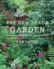 Image for The new shade garden  : creating a lush oasis in the age of climate change