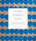 Image for Stamp, stencil, paint  : making extraordinary patterned projects by hand