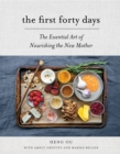 Image for The First Forty Days : The Essential Art of Nourishing the New Mother