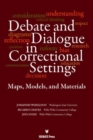 Image for Debates and Dialogue in Correctional Settings : Maps, Models, and Materials