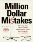 Image for Million-dollar mistakes: steering your music career clear of lies, cons, catastrophes and landmines