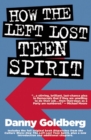 Image for How the left lost teen spirit-- (and how they&#39;re getting it back)