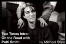 Image for 2 x intro: on the road with Patti Smith