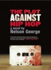 Image for The plot against hip hop: a novel