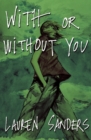 Image for With or without you: a novel