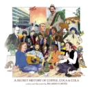 Image for A secret history of coffee, coca &amp; cola