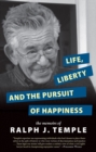 Image for Life, liberty and the pursuit of happiness  : the memoirs of Ralph J. Temple