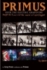 Image for Over the electric grapevine  : insight into Primus and the world of Les Claypool