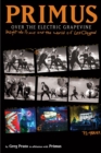 Image for Primus: over the electric grapevine : insight into Primus and the world of Les Claypool