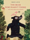 Image for Bear Who Wasn&#39;t There: And the Fabulous Forest