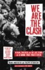 Image for We are the Clash: Reagan, Thatcher, and the last stand of a band that mattered