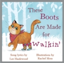 Image for These Boots Are Made for Walkin&#39;: A Children&#39;s Picture Book