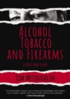 Image for Alcohol, tobacco and firearms  : stories and essays