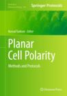 Image for Planar cell polarity  : methods and protocols